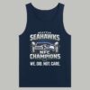 Seahawks NFC Champions We Did Not Care Shirt 7 Seahawks NFC Champions We Did Not Care Shirt 4