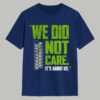 Seahawks We Did Not Care Shirt 9 Seahawks We Did Not Care Shirt 1