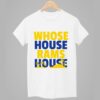 Whose House Rams House Shirt 1