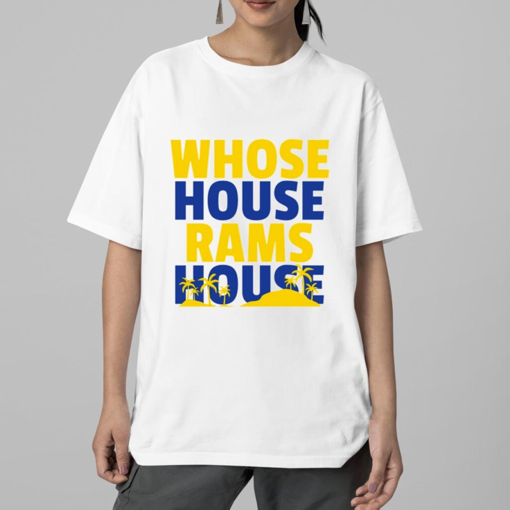 Whose House Rams House Shirt 2