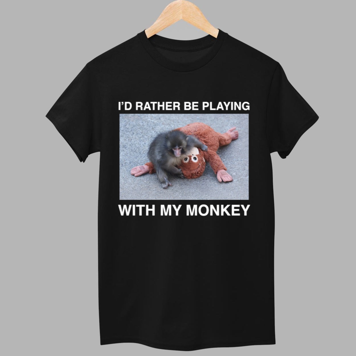 I’d Rather Be Playing With My Monkey Punch Shirt 1 I'd Rather Be Playing With My Monkey Punch Shirt 1