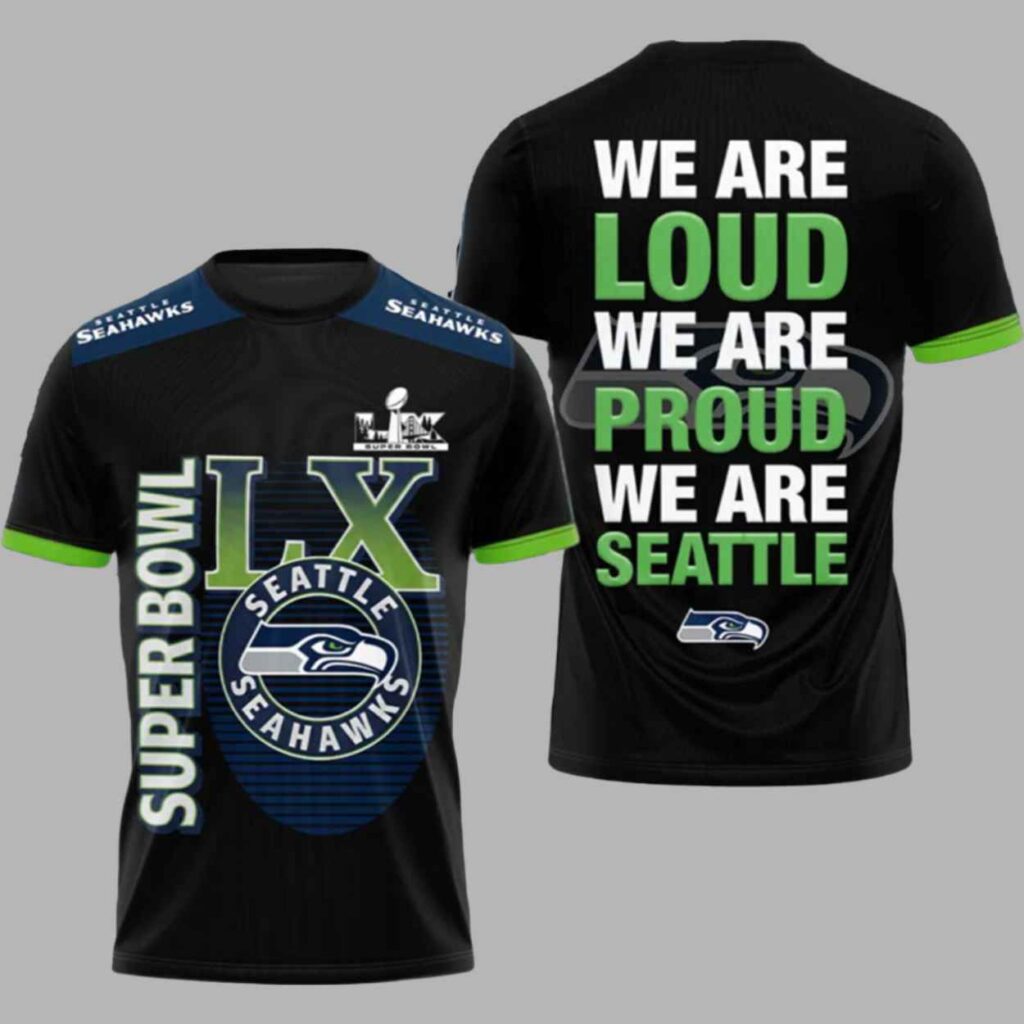 Seahawks Bowl LX We Are Loud We Are Proud We Are Seattle Limited Shirt 2