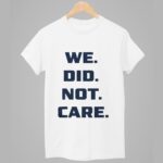Seattle Seahawks We Did Not Care Shirt
