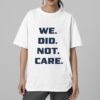 Seattle Seahawks We Did Not Care Shirt 2