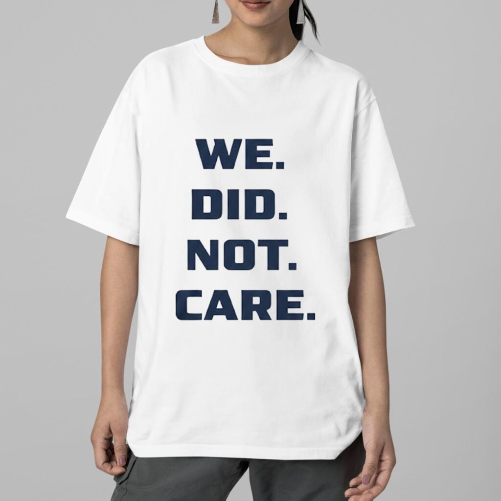 Seattle Seahawks We Did Not Care Shirt 2