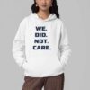 Seattle Seahawks We Did Not Care Shirt 5