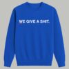 We Give A Shit Shirt 5 We Give A Shit Shirt 3