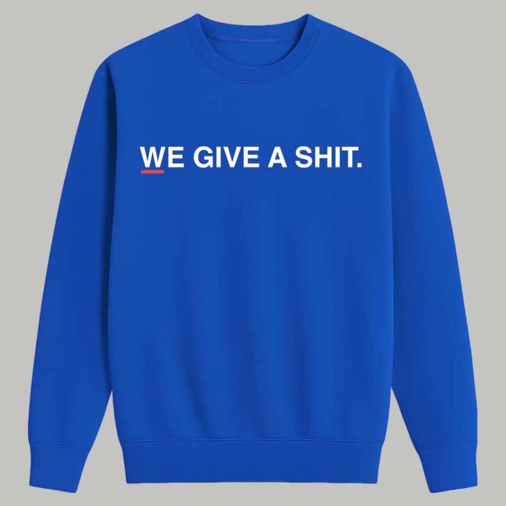 We Give A Shit Shirt 3 We Give A Shit Shirt 3