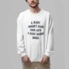 A Baby Doesn’t Ruin Your Life A Baby Daddy Does Shirt 3