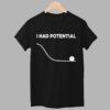 I Had Potential Project Hail Mary Shirt 1