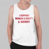 I Support Womens Right Wrong Shirt 4