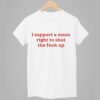 Lili Reinhart I Support A Mans Right To Shut The Fuck Up Shirt 1