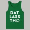 Patricks Day Dat Lass Tho Shirt 4