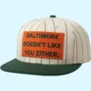 Baltimore Doesnt Like You Either Hat 1