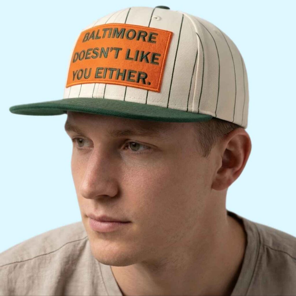 Baltimore Doesnt Like You Either Hat 2