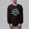 Fudd Around And Find Out Shirt 2