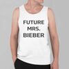 Future Mrs Bieber Shirt 9 Future Mrs Bieber Shirt 4