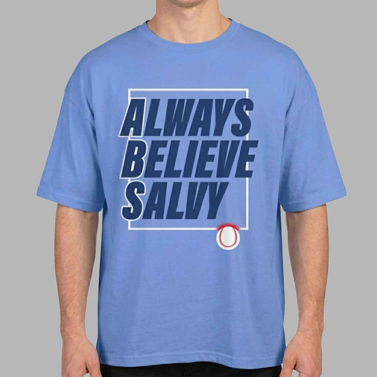 Royals Salvador Perez Always Believe Salvy shirt 2 Royals Salvador Perez Always Believe Salvy shirt 1