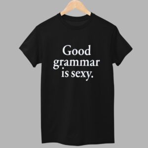 Good Gammar Is Sexy Shirt 1