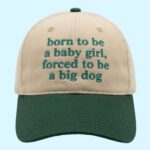 Born To Be A Baby Girl Forced To Be A Big Dog Hat