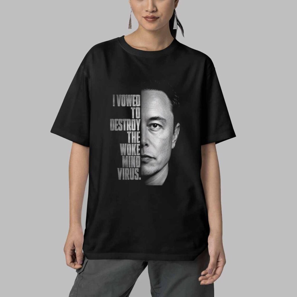 I Vowed To Destroy The Woke Mind Virus Elon Musk Shirt 5