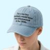 I'm a Ten But Absolutely Would Have Been Lobotomized In The 1950s Hat 2