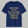 Mark Pope Is Just Billy Gillispie Without The Drinking Problem Shirt 1