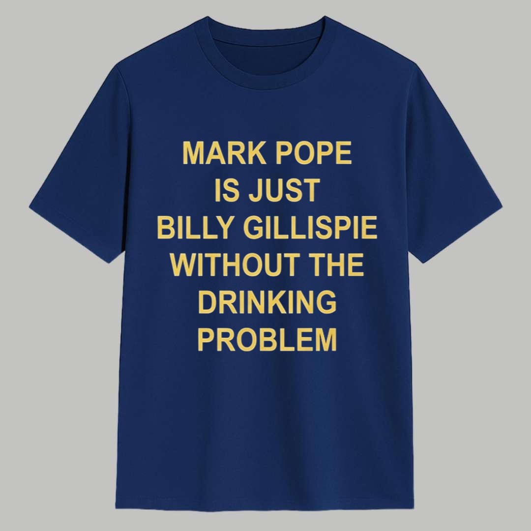 Mark Pope Is Just Billy Gillispie Without The Drinking Problem Shirt 1 Mark Pope Is Just Billy Gillispie Without The Drinking Problem Shirt 1