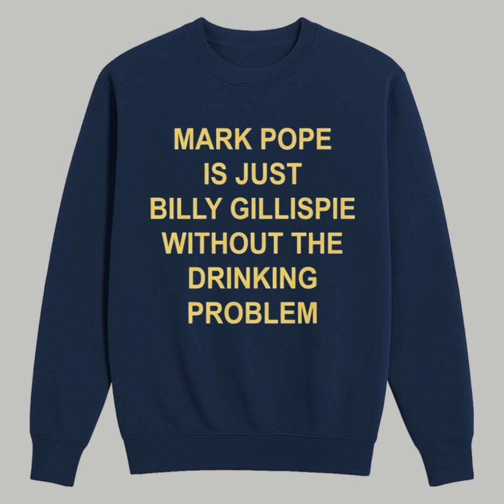 Mark Pope Is Just Billy Gillispie Without The Drinking Problem Shirt 3 Mark Pope Is Just Billy Gillispie Without The Drinking Problem Shirt 3