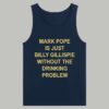 Mark Pope Is Just Billy Gillispie Without The Drinking Problem Shirt 7 Mark Pope Is Just Billy Gillispie Without The Drinking Problem Shirt 4