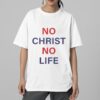 No Christ No Life Shirt 2