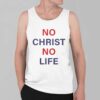 No Christ No Life Shirt 4