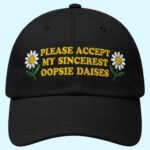 Please Accept My Sincerest Oopsie Daises Hat