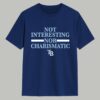 Tampa Bay Rays Not Interesting Nor Charismatic Shirt 8 Tampa Bay Rays Not Interesting Nor Charismatic Shirt 1