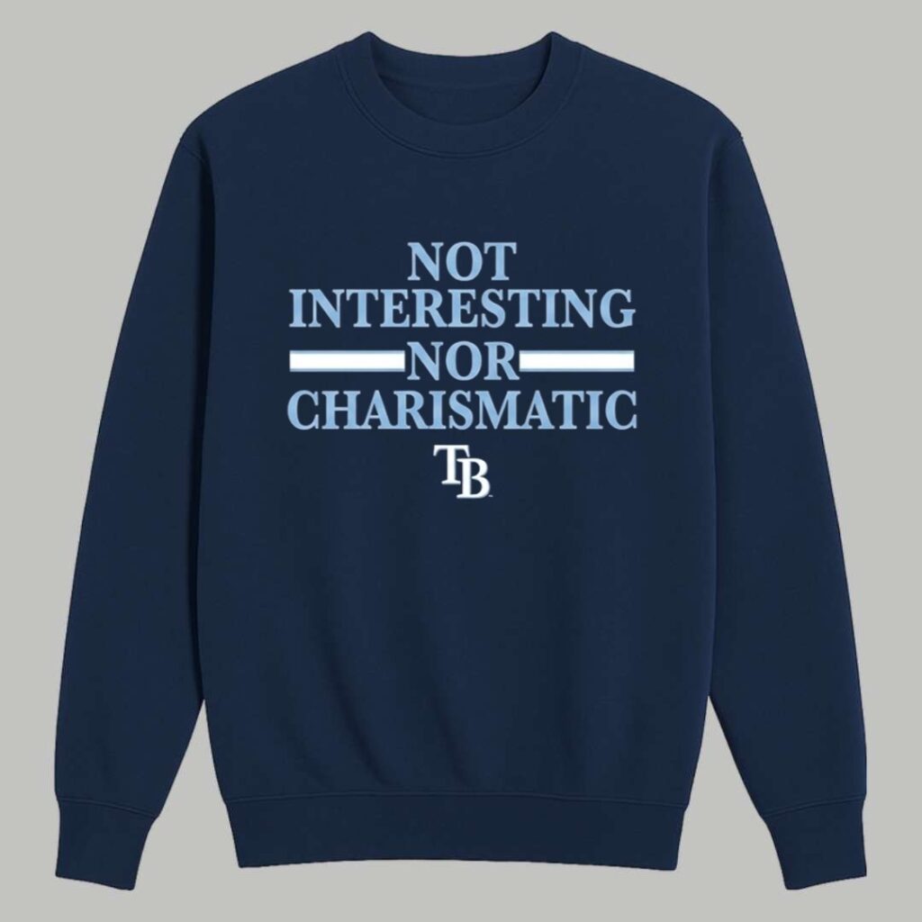 Tampa Bay Rays Not Interesting Nor Charismatic Shirt 3