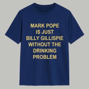 Mark Pope Is Just Billy Gillispie Without The Drinking Problem Shirt 1
