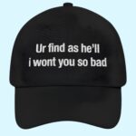 Ur Find As He'll I Wont You So Bad Hat