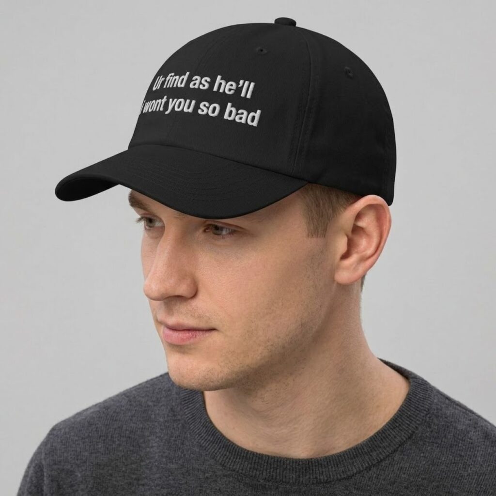 Ur Find As He'll I Wont You So Bad Hat 2