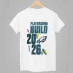 2026 Eagles Playground Build Shirt