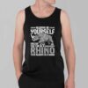 Daniel Jackson Always Be Yourself Unless You Can Be A Rhino Shirt 3
