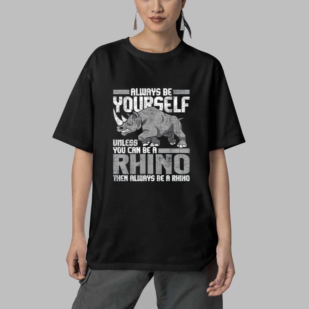 Daniel Jackson Always Be Yourself Unless You Can Be A Rhino Shirt 5