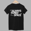 SpaceX It's Always Sunny In Space Shirt 7 SpaceX Its Always Sunny In Space Shirt 1