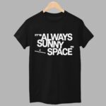 SpaceX It's Always Sunny In Space Shirt