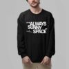 SpaceX It's Always Sunny In Space Shirt 6 SpaceX Its Always Sunny In Space Shirt 2