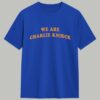 We Are Charlie Knirck Shirt 11 We Are Charlie Knirck Shirt 1