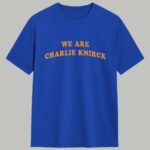 We Are Charlie Knirck Shirt