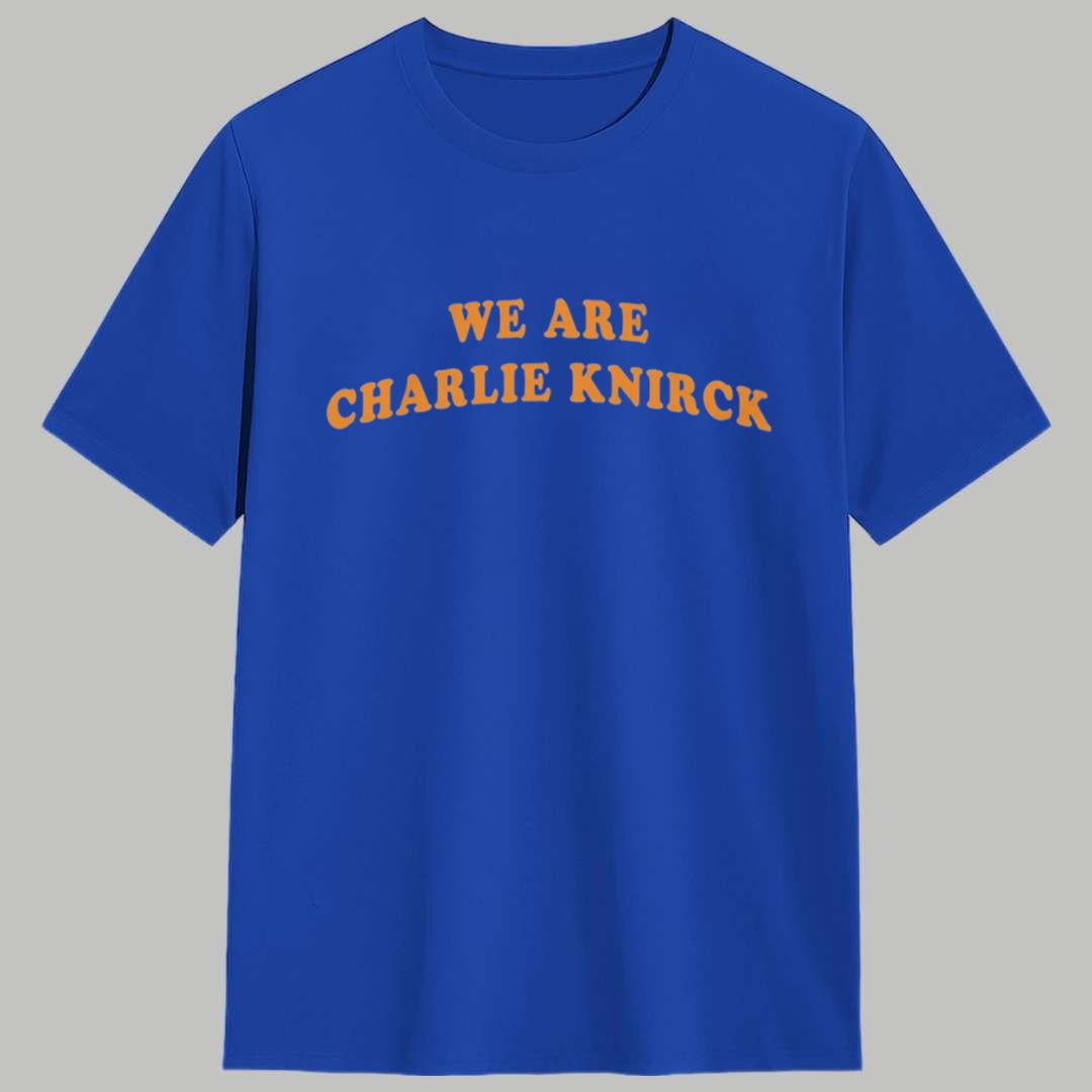 We Are Charlie Knirck Shirt 1 We Are Charlie Knirck Shirt 1