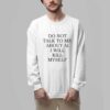 Do Not Talk To Me About AI I Will Kill Myself Shirt 7 Do Not Talk To Me About AI I Will Kill Myself Shirt 3