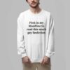 First In My Bloodline To Read This Much Gay Fanfiction Shirt 7 First In My Bloodline To Read This Much Gay Fanfiction Shirt 3