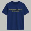 Having Me As A GF Is Not For The Weak Shirt 1
